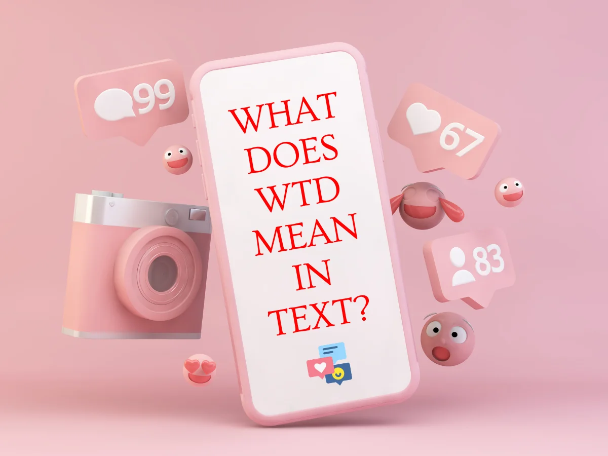 What Does WTD Mean In Texting