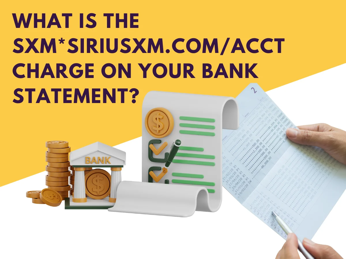 What Is the SXM*SIRIUSXM.COM/ACCT Charge on Your Bank Statement?