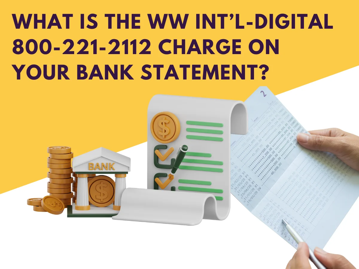 What Is the WW Int’l-DIGITAL 800-221-2112 Charge on Your Bank Statement