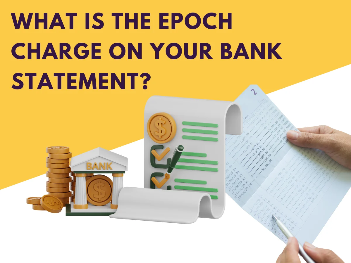 What Is the Epoch Charge on Your Bank Statement?
