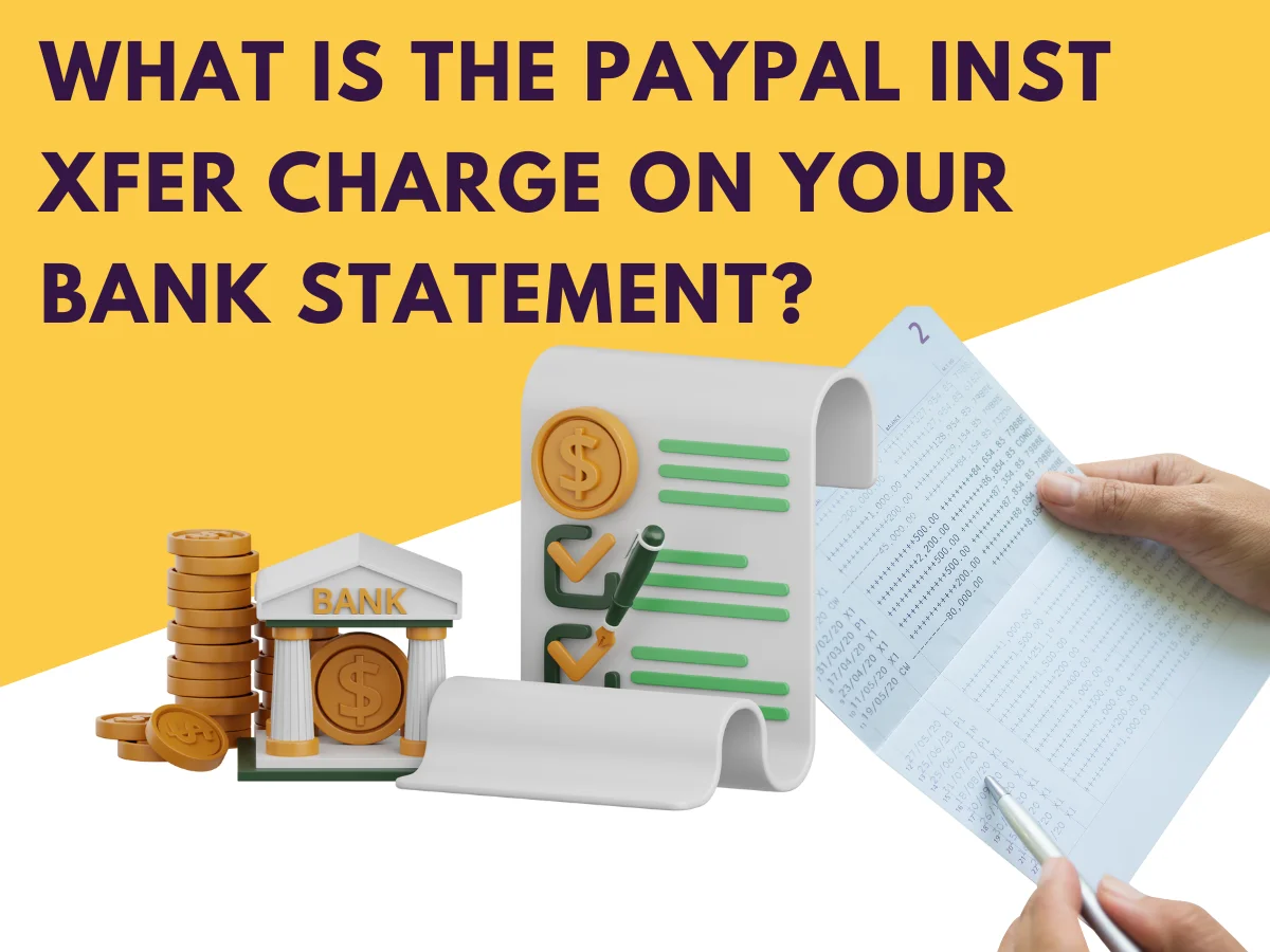 What Is the PayPal Inst Xfer Charge on Your Bank Statement?
