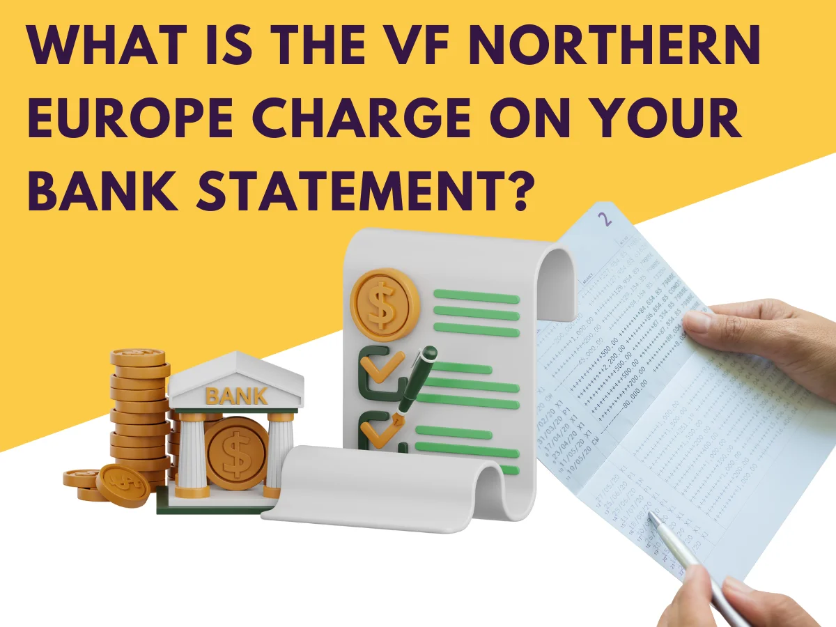 What Is the VF Northern Europe Charge on Your Bank Statement?
