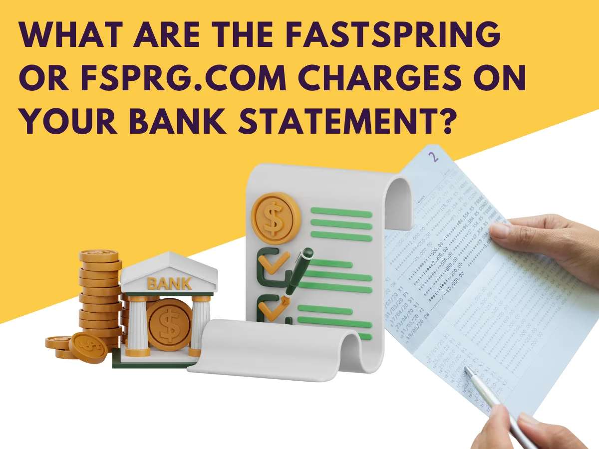 What Are the FastSpring or FSPRG.COM Charges on Your Bank Statement?