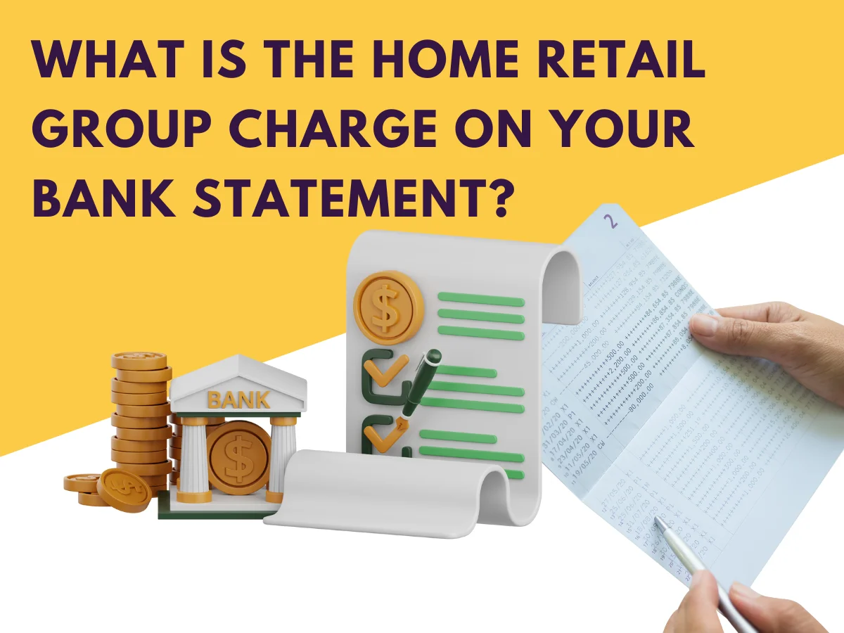 What Is the Home Retail Group Charge on Your Bank Statement?