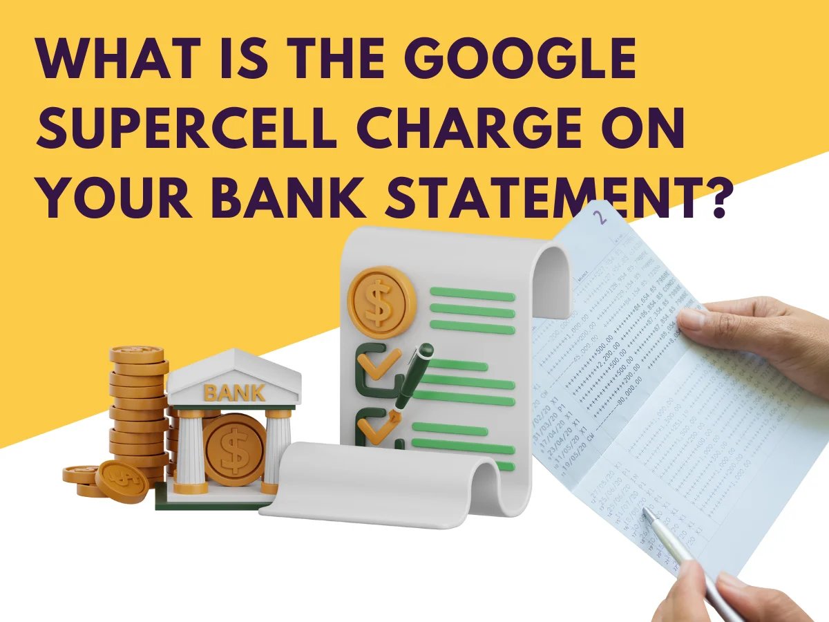 What Is the Google Supercell Charge on Your Bank Statement?