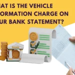 What Is the Vehicle Information Charge on Your Bank Statement?