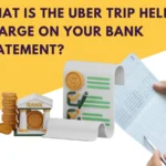 What Is the Uber Trip Help Charge on Your Bank Statement?