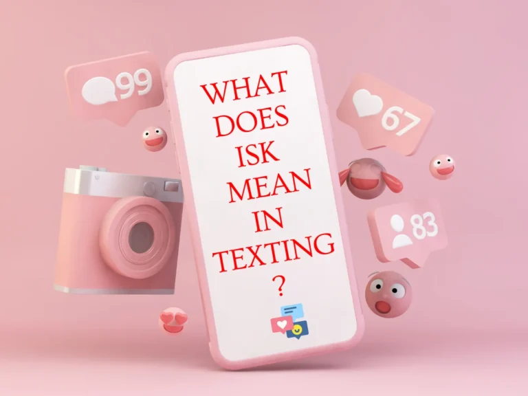 What Does ISK Mean in Texting?